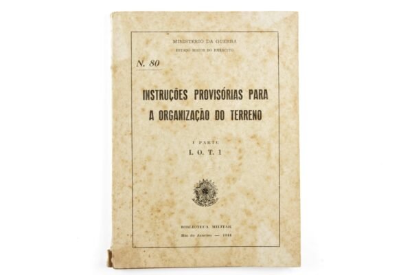MANUAL DO EXÉRCITO INSTRUÇÕES PROVISÓRIAS PARA A ORGANIZAÇÃO DO TERRENO – 1944