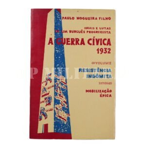 LIVRO A GUERRA CÍVICA DE 1932 4º VOLUME – REVOLUÇÃO DE 1932